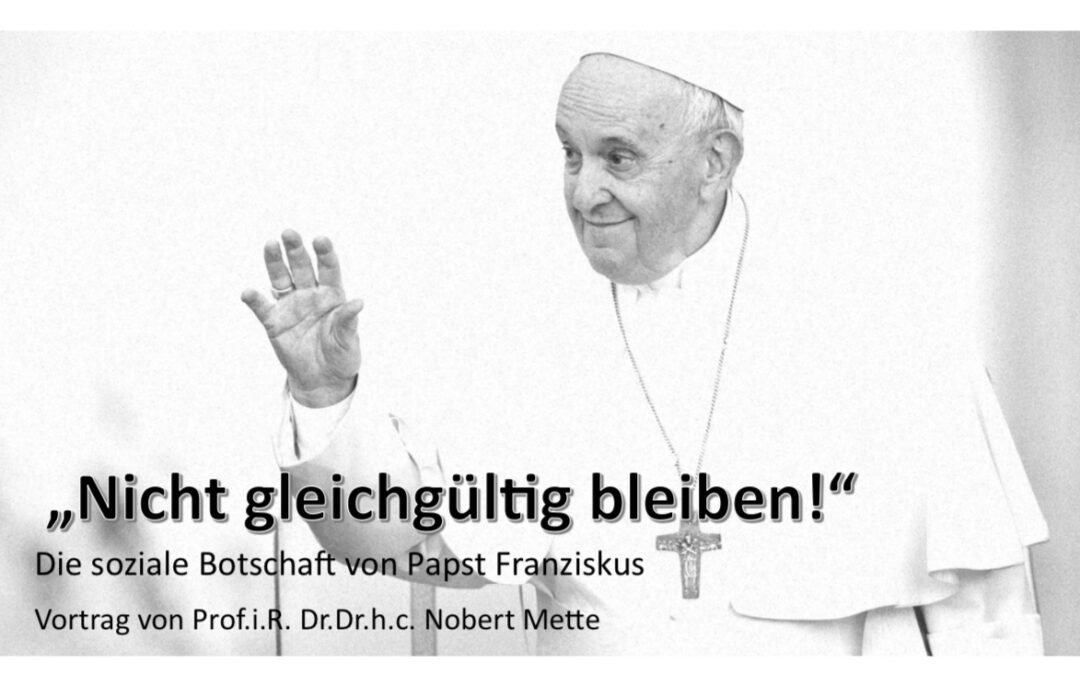 Vortrag: „Nicht gleichgültig bleiben!“ – Die soziale Botschaft von Papst Franziskus